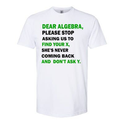 Dear Algebra Find Your X And Don't Tell Y Softstyle® CVC T-Shirt