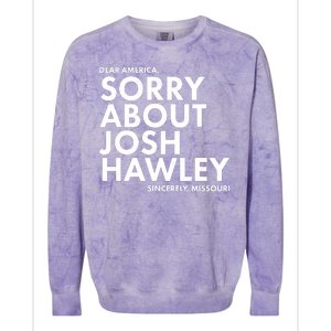 Dear America Sorry About Josh Hawley Sincerely Missouri  Colorblast Crewneck Sweatshirt