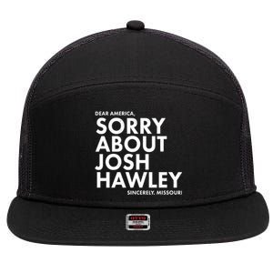 Dear America Sorry About Josh Hawley Sincerely Missouri  7 Panel Mesh Trucker Snapback Hat