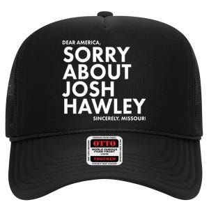 Dear America Sorry About Josh Hawley Sincerely Missouri  High Crown Mesh Back Trucker Hat