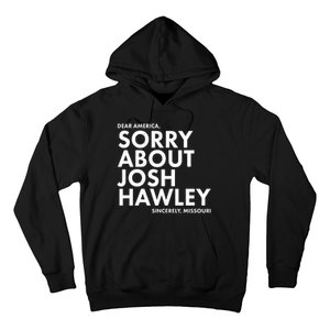 Dear America Sorry About Josh Hawley Sincerely Missouri  Hoodie