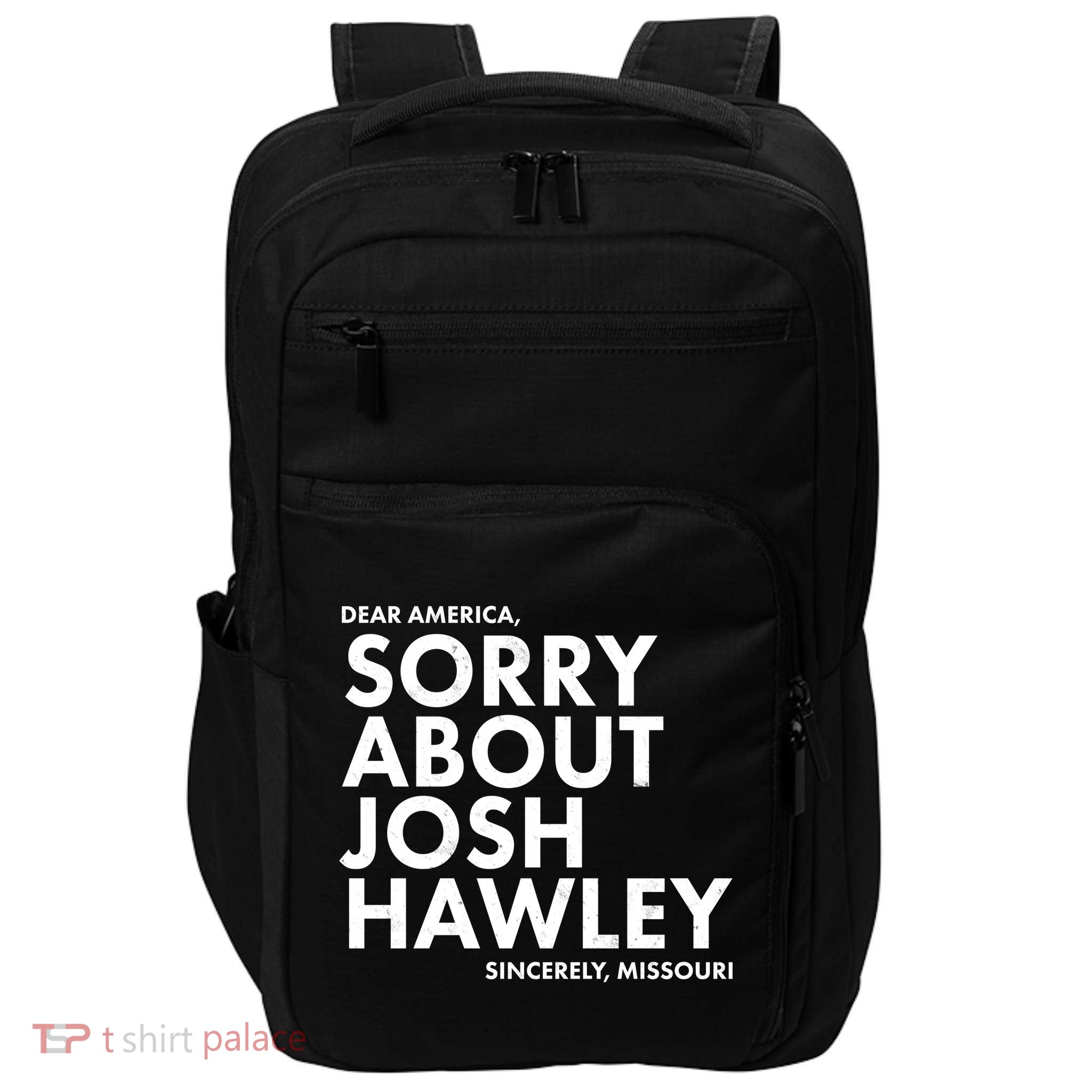 Dear America Sorry About Josh Hawley Sincerely Missouri  Impact Tech Backpack
