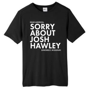 Dear America Sorry About Josh Hawley Sincerely Missouri  Tall Fusion ChromaSoft Performance T-Shirt