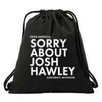 Dear America Sorry About Josh Hawley Sincerely Missouri  Drawstring Bag