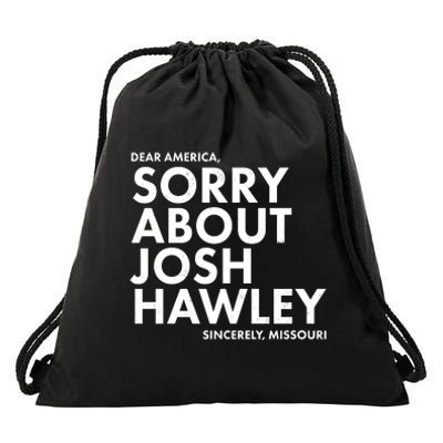 Dear America Sorry About Josh Hawley Sincerely Missouri  Drawstring Bag