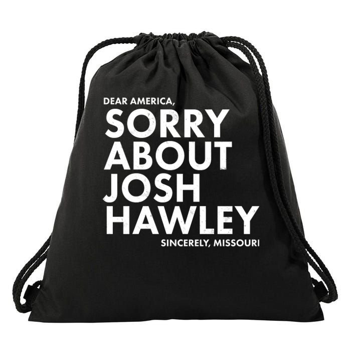 Dear America Sorry About Josh Hawley Sincerely Missouri  Drawstring Bag