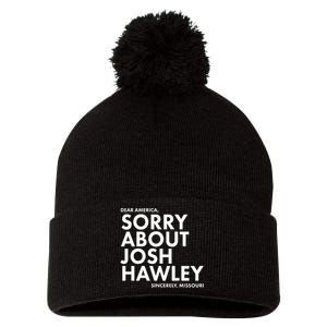 Dear America Sorry About Josh Hawley Sincerely Missouri  Pom Pom 12in Knit Beanie