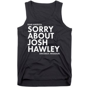 Dear America Sorry About Josh Hawley Sincerely Missouri  Tank Top