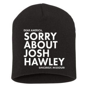 Dear America Sorry About Josh Hawley Sincerely Missouri  Short Acrylic Beanie