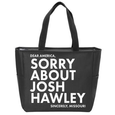 Dear America Sorry About Josh Hawley Sincerely Missouri  Zip Tote Bag