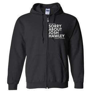 Dear America Sorry About Josh Hawley Sincerely Missouri  Full Zip Hoodie