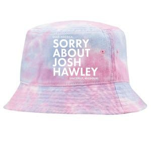 Dear America Sorry About Josh Hawley Sincerely Missouri  Tie-Dyed Bucket Hat