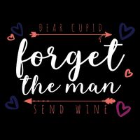 Dear Cupid Forget The Man Send Wine Backpack