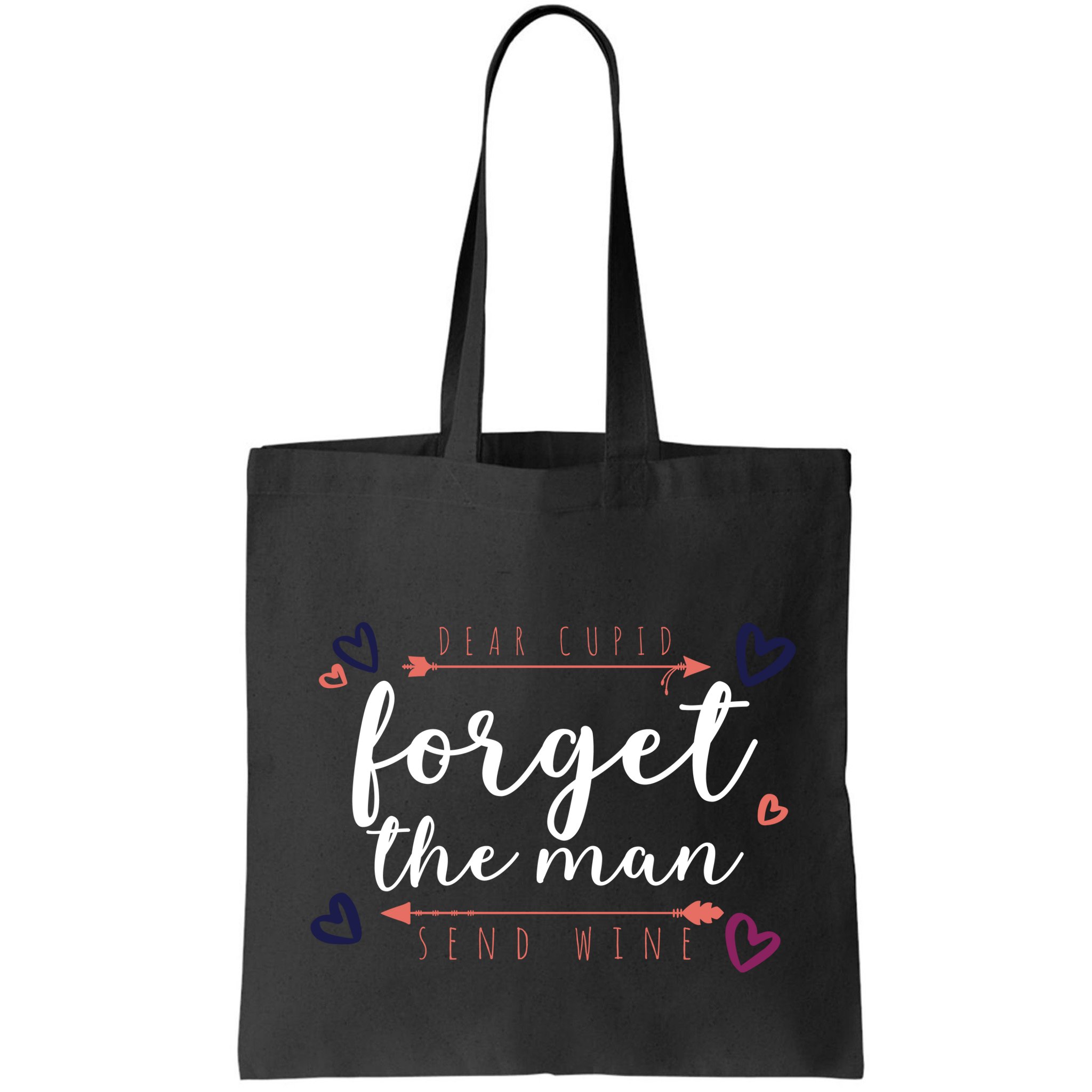 Dear Cupid Forget The Man Send Wine Bag