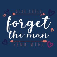 Dear Cupid Forget The Man Send Wine Infant Baby Jersey Bodysuit