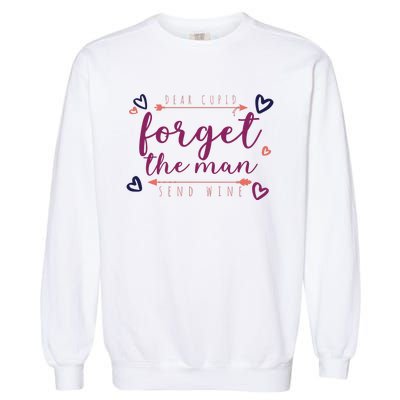 Dear Cupid Forget The Man Send Wine Garment-Dyed Sweatshirt