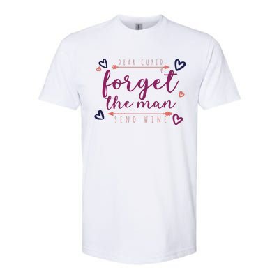 Dear Cupid Forget The Man Send Wine Softstyle CVC T-Shirt