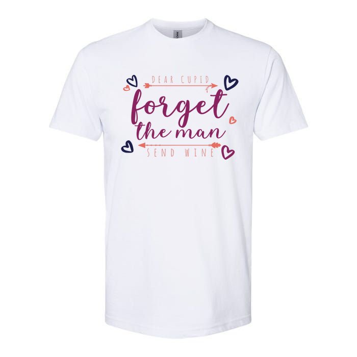 Dear Cupid Forget The Man Send Wine Softstyle CVC T-Shirt