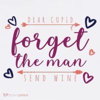 Dear Cupid Forget The Man Send Wine Sweatshirt