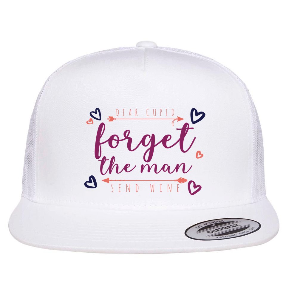 Dear Cupid Forget The Man Send Wine Flat Bill Trucker Hat