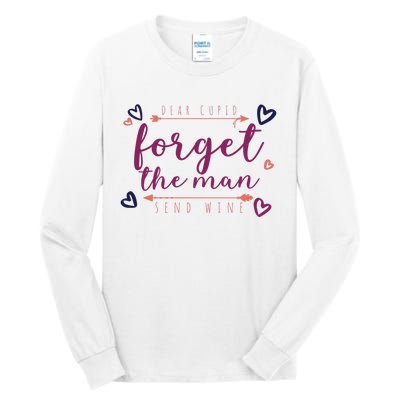 Dear Cupid Forget The Man Send Wine Tall Long Sleeve T-Shirt