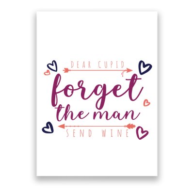 Dear Cupid Forget The Man Send Wine Poster