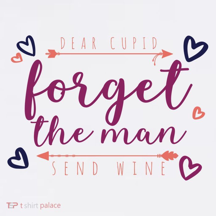 Dear Cupid Forget The Man Send Wine Poster