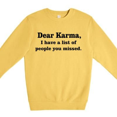 Dear Karma I Have A List Of People You Missed Premium Crewneck Sweatshirt