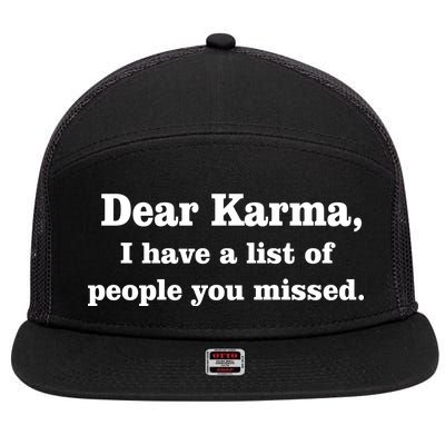 Dear Karma I Have A List Of People You Missed 7 Panel Mesh Trucker Snapback Hat