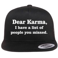 Dear Karma I Have A List Of People You Missed Flatbill Hat