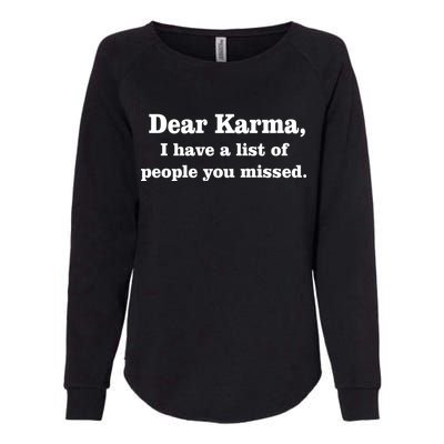 Dear Karma I Have A List Of People You Missed Womens California Wash Sweatshirt