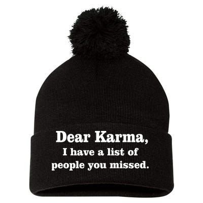Dear Karma I Have A List Of People You Missed Pom Pom 12in Knit Beanie