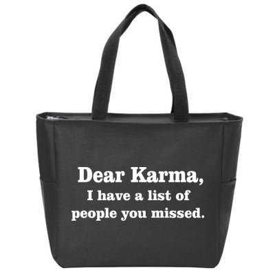 Dear Karma I Have A List Of People You Missed Zip Tote Bag