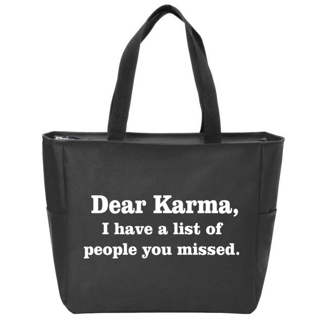 Dear Karma I Have A List Of People You Missed Zip Tote Bag