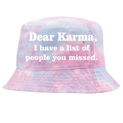 Dear Karma I Have A List Of People You Missed Tie-Dyed Bucket Hat