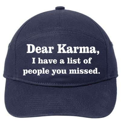 Dear Karma I Have A List Of People You Missed 7-Panel Snapback Hat