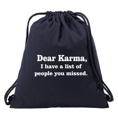 Dear Karma I Have A List Of People You Missed Drawstring Bag