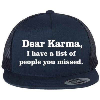 Dear Karma I Have A List Of People You Missed Flat Bill Trucker Hat