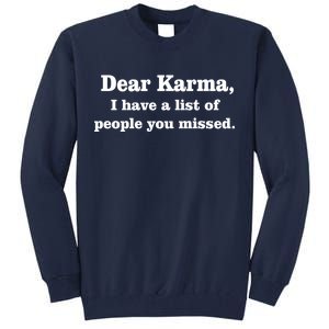 Dear Karma I Have A List Of People You Missed Tall Sweatshirt