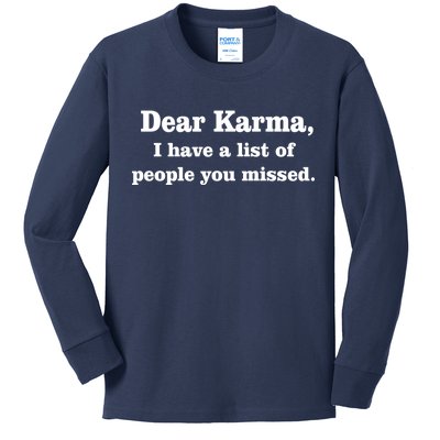 Dear Karma I Have A List Of People You Missed Kids Long Sleeve Shirt