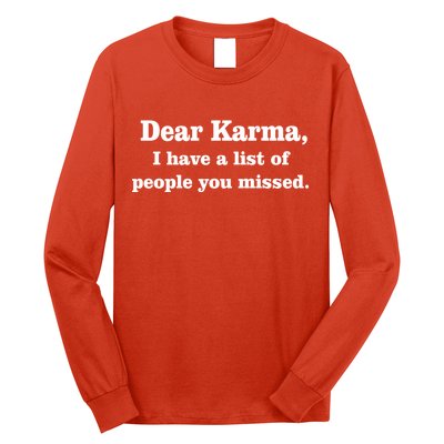 Dear Karma I Have A List Of People You Missed Long Sleeve Shirt