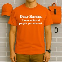 Dear Karma I Have A List Of People You Missed T-Shirt