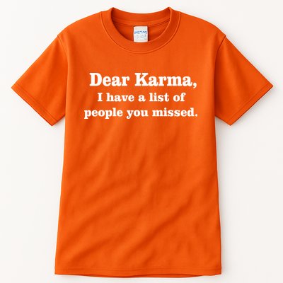 Dear Karma I Have A List Of People You Missed Tall T-Shirt