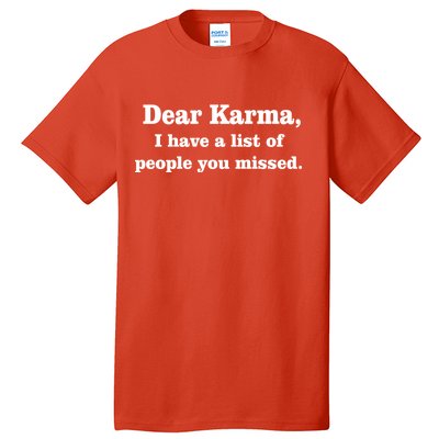 Dear Karma I Have A List Of People You Missed Tall T-Shirt