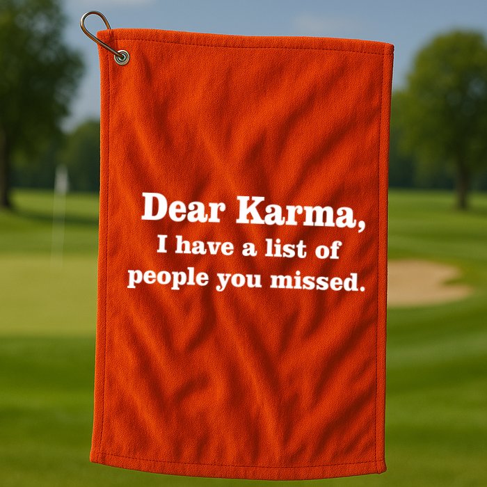 Dear Karma I Have A List Of People You Missed Golf Towel