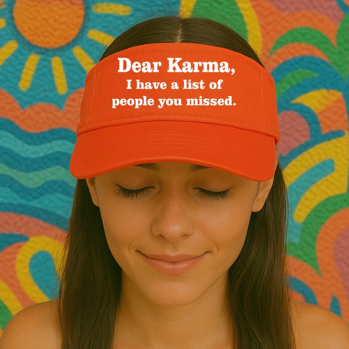 Dear Karma I Have A List Of People You Missed Visor