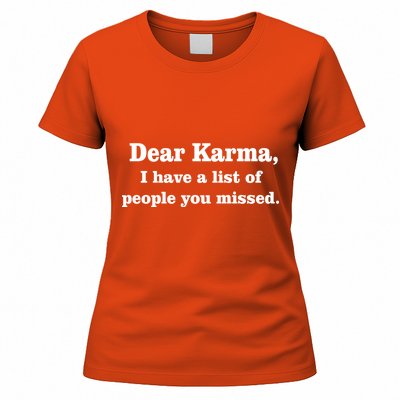 Dear Karma I Have A List Of People You Missed Women's T-Shirt