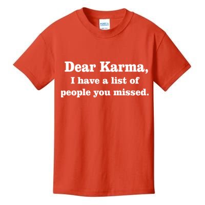 Dear Karma I Have A List Of People You Missed Kids T-Shirt