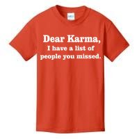 Dear Karma I Have A List Of People You Missed Kids T-Shirt