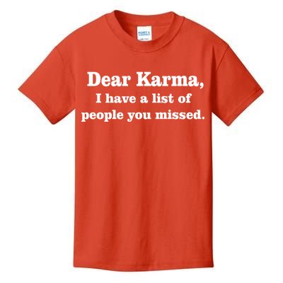 Dear Karma I Have A List Of People You Missed Kids T-Shirt